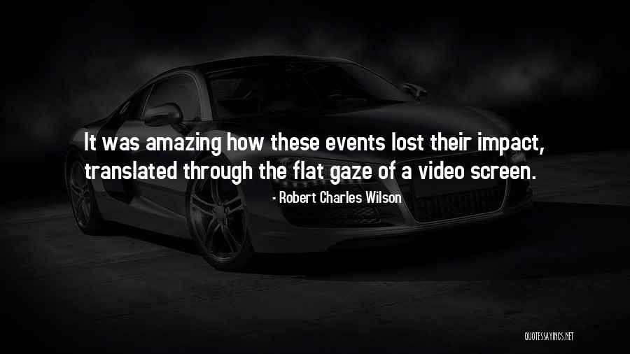 Flat Screen Quotes By Robert Charles Wilson Flat Screen Quotes By Robert Charles Wilson