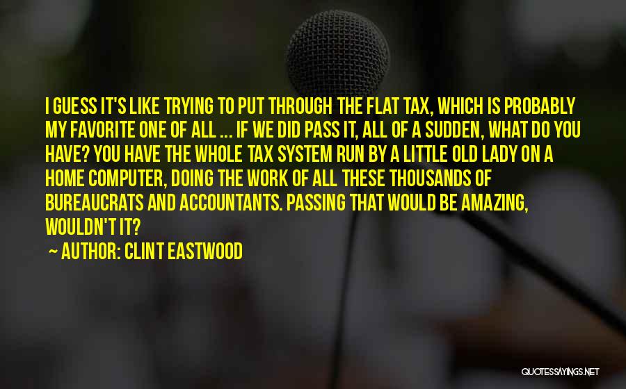 Flat Tax Quotes By Clint Eastwood