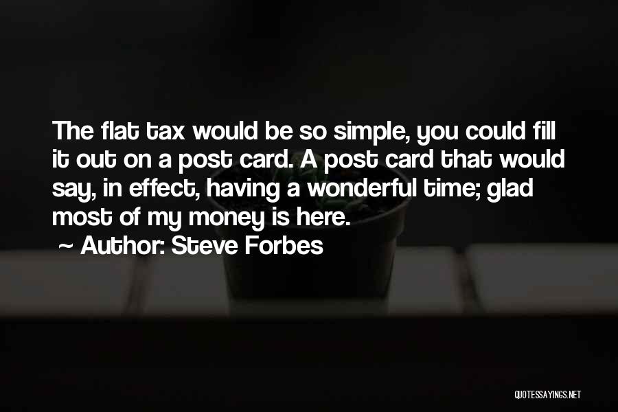 Flat Tax Quotes By Steve Forbes
