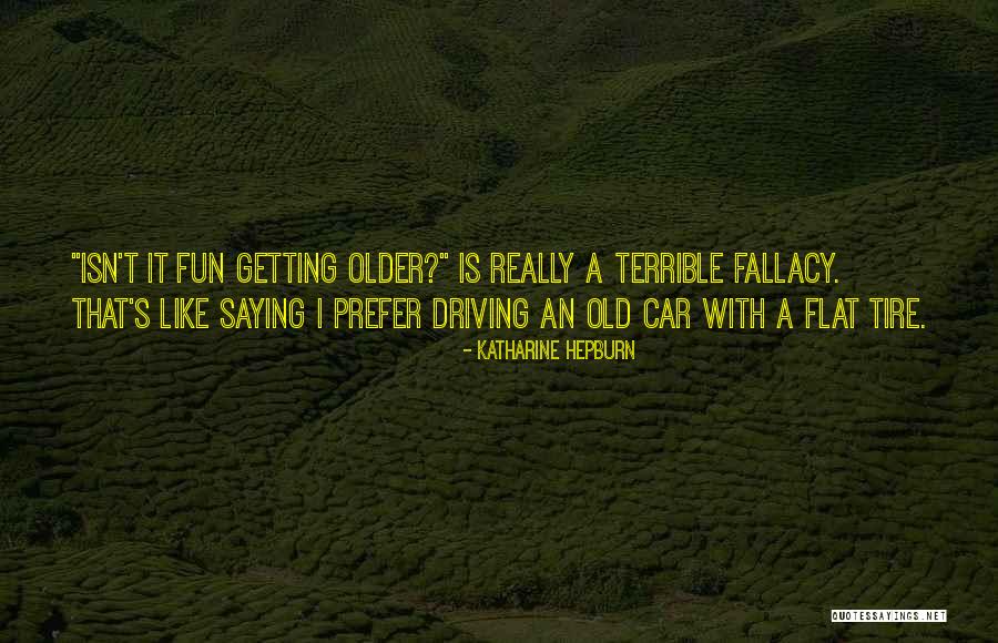 Flat Tire Quotes By Katharine Hepburn Flat Tire Quotes By Katharine Hepburn