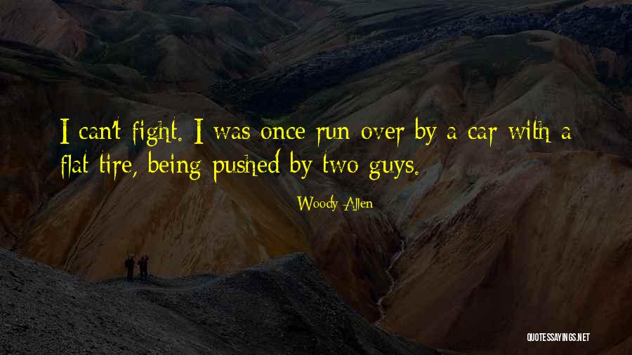 Flat Tire Quotes By Woody Allen Flat Tire Quotes By Woody Allen