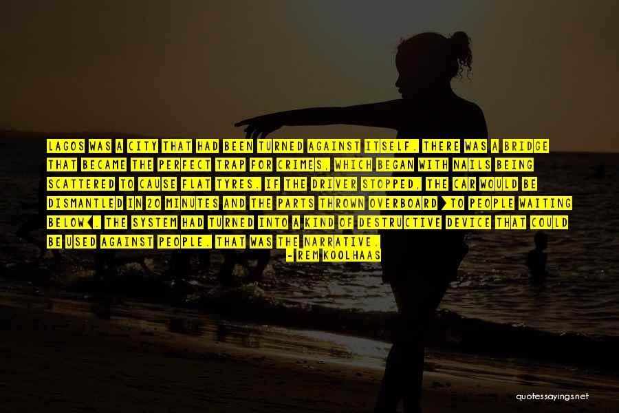 Flat Tyres Quotes By Rem Koolhaas Flat Tyres Quotes By Rem Koolhaas