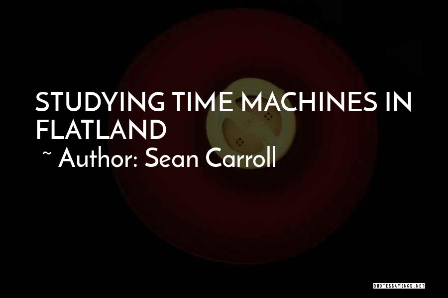 Flatland Quotes By Sean Carroll