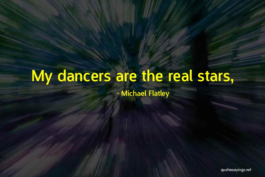 Flatley Quotes By Michael Flatley Flatley Quotes By Michael Flatley