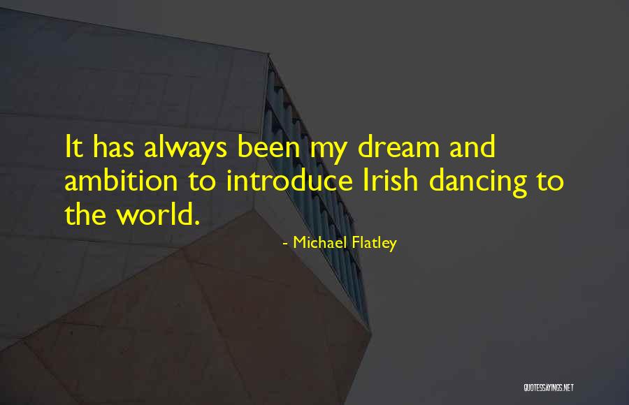 Flatley Quotes By Michael Flatley Flatley Quotes By Michael Flatley