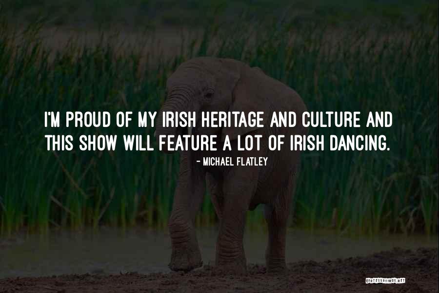 Flatley Quotes By Michael Flatley Flatley Quotes By Michael Flatley