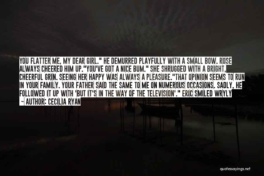 Flatter A Girl Quotes By Cecilia Ryan Flatter A Girl Quotes By Cecilia Ryan