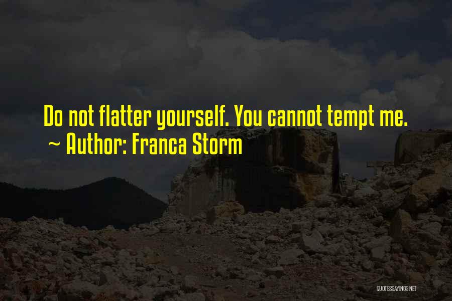 Flatter Me Quotes By Franca Storm