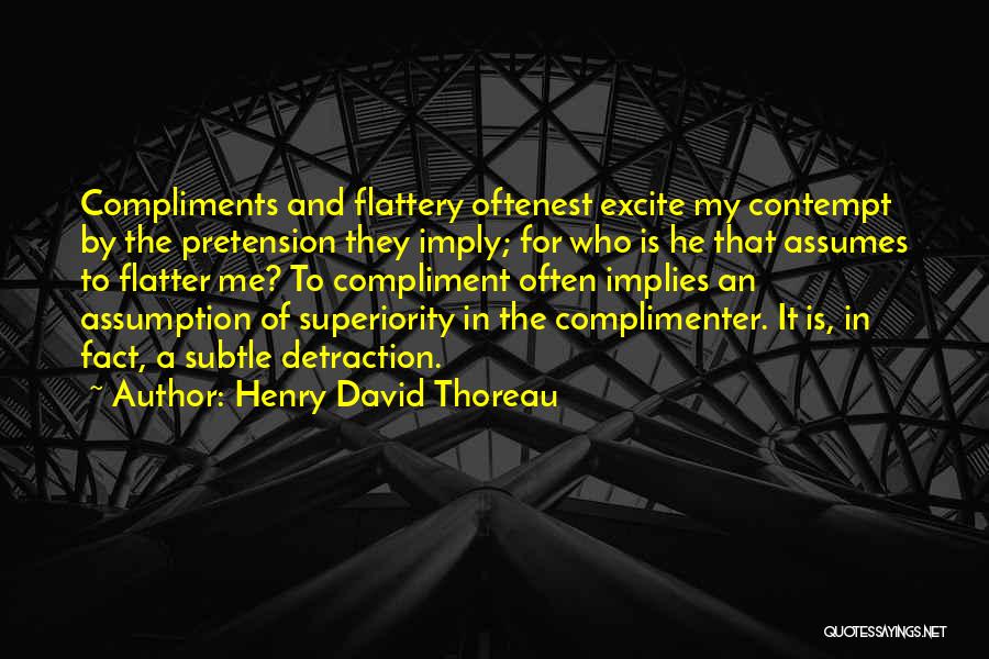 Flatter Me Quotes By Henry David Thoreau