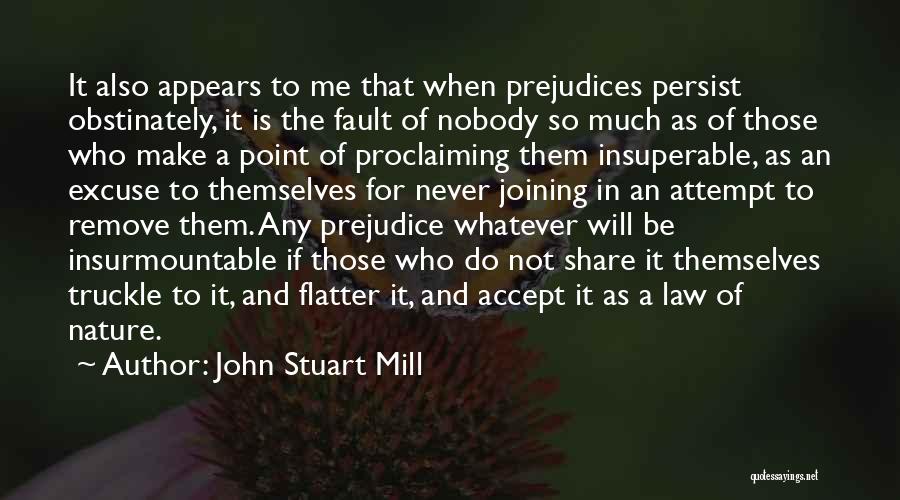 Flatter Me Quotes By John Stuart Mill
