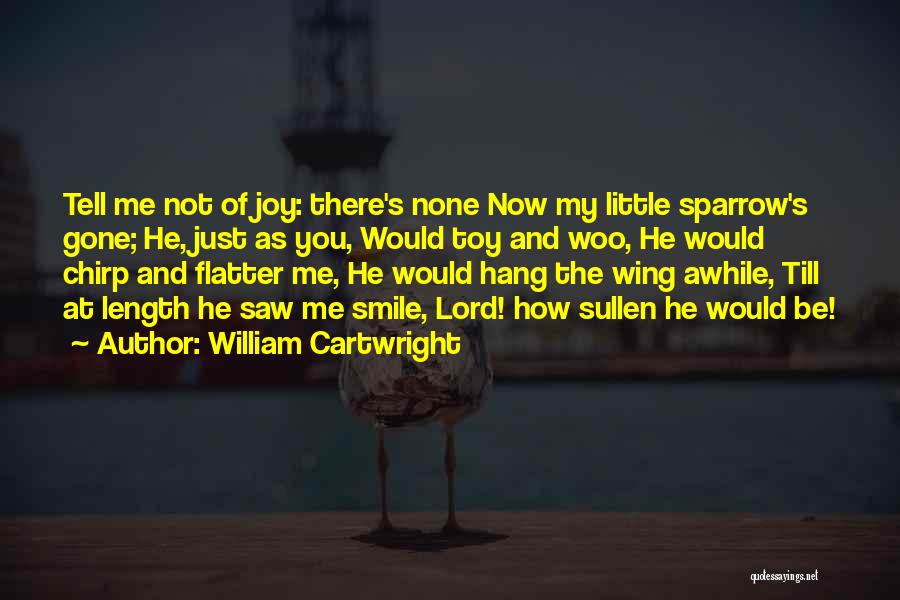 Flatter Me Quotes By William Cartwright