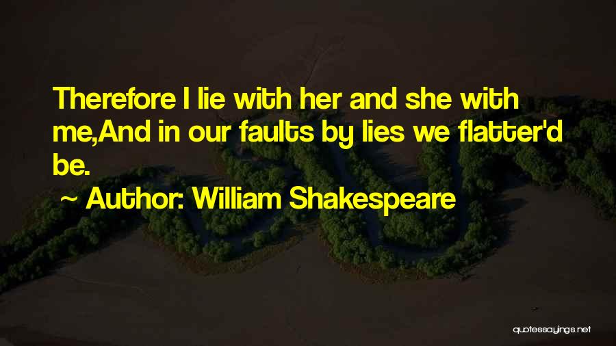 Flatter Me Quotes By William Shakespeare