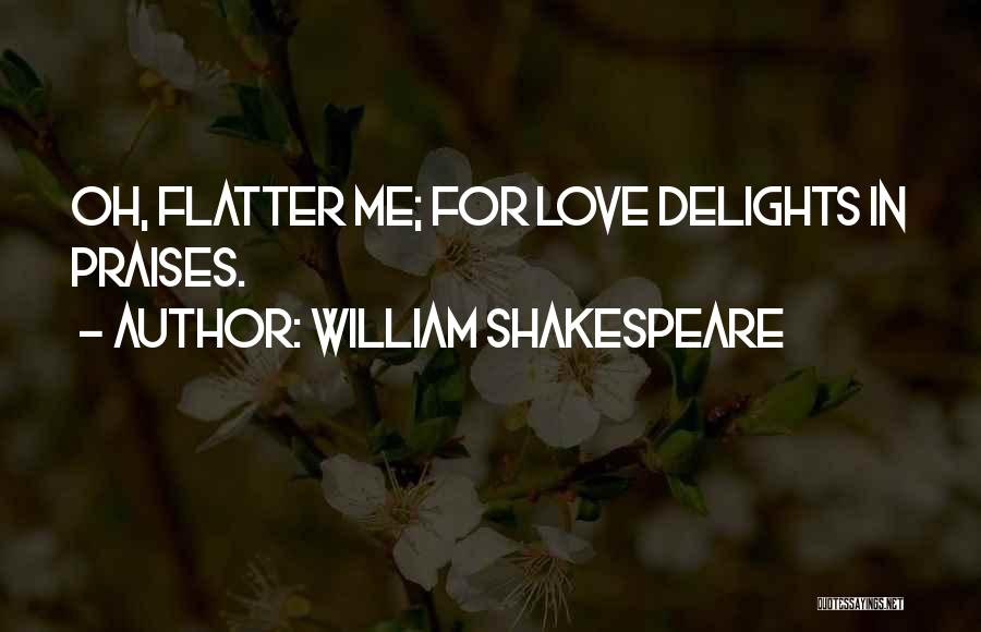 Flatter Quotes By William Shakespeare