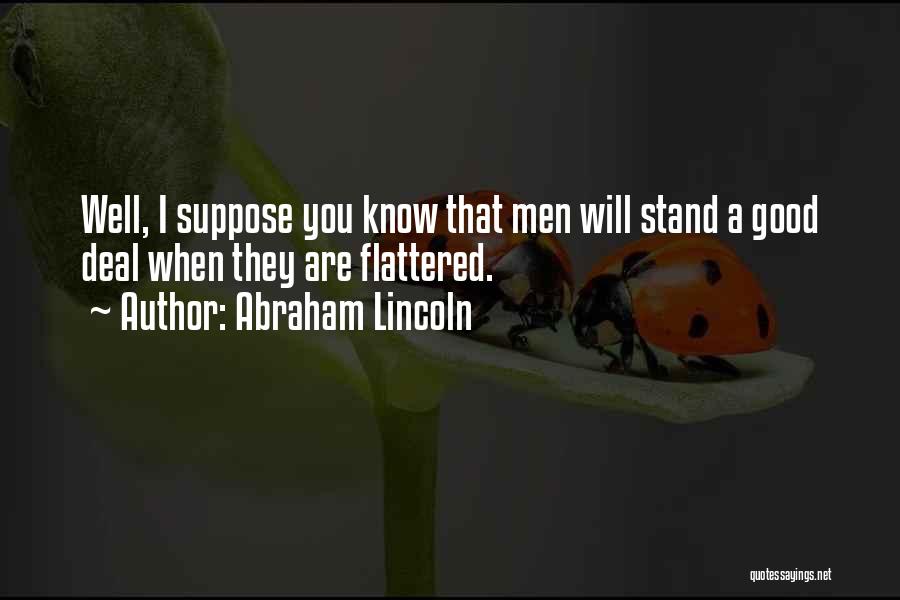 Flattered Quotes By Abraham Lincoln