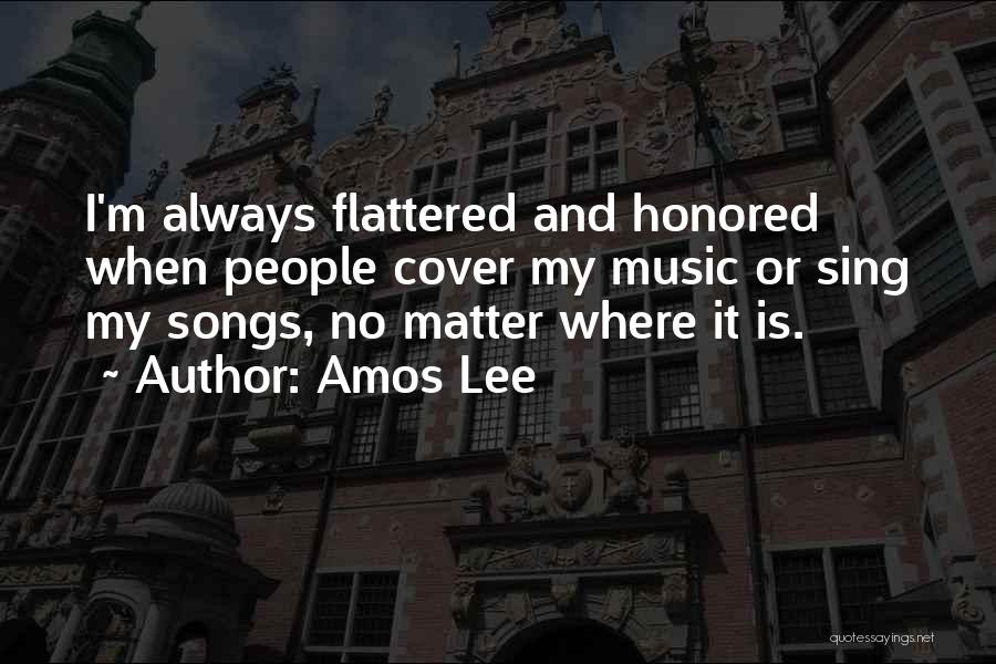 Flattered Quotes By Amos Lee