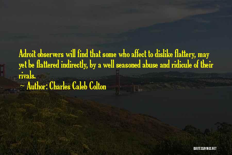 Flattered Quotes By Charles Caleb Colton