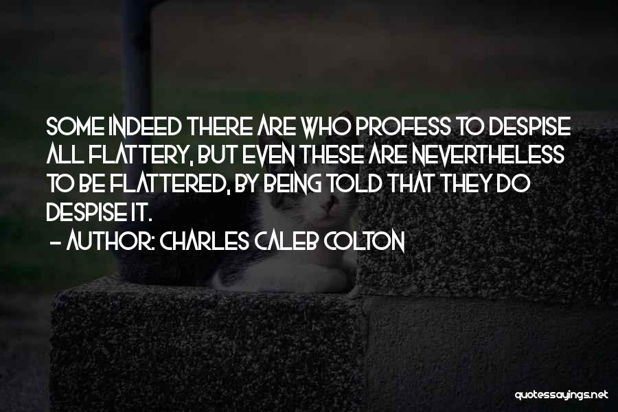 Flattered Quotes By Charles Caleb Colton