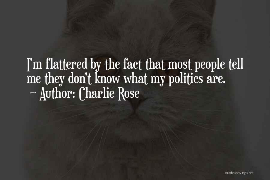 Flattered Quotes By Charlie Rose