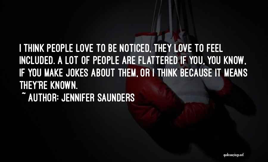 Flattered Quotes By Jennifer Saunders