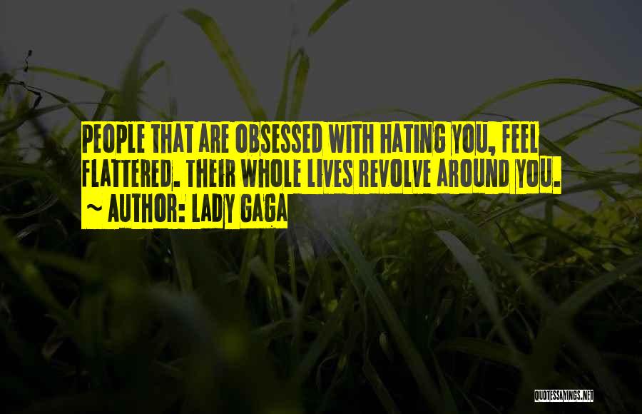 Flattered Quotes By Lady Gaga