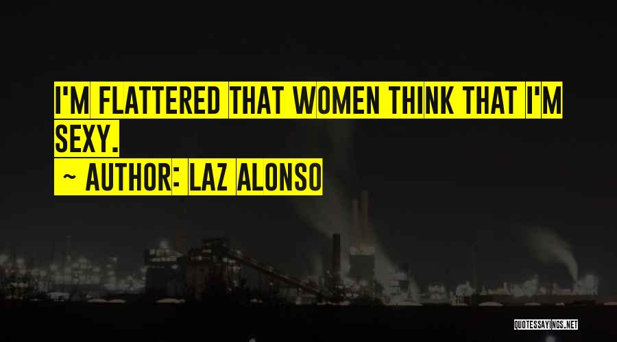 Flattered Quotes By Laz Alonso