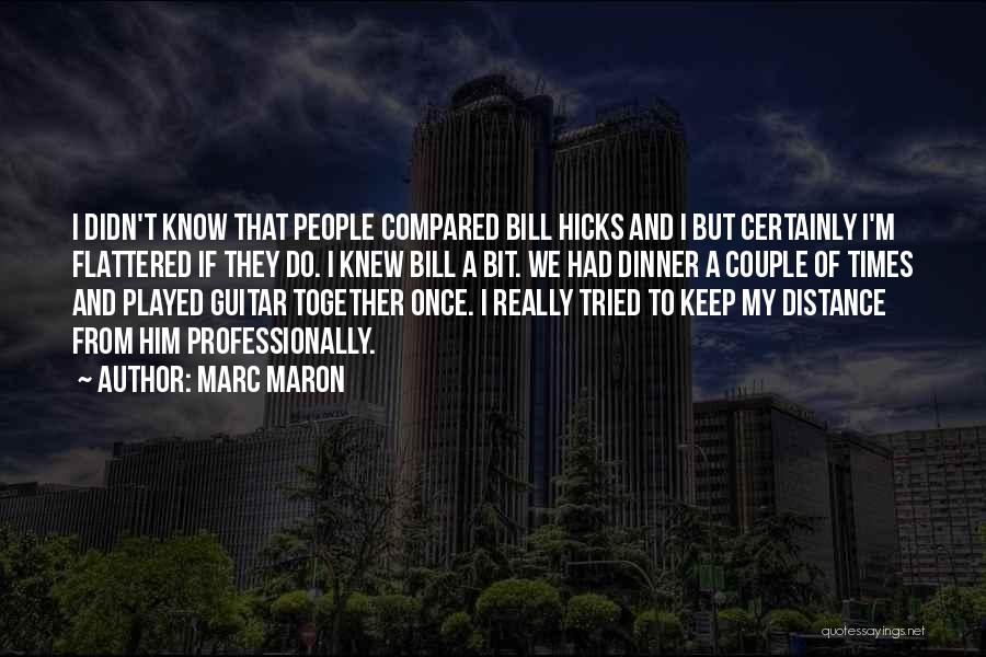 Flattered Quotes By Marc Maron