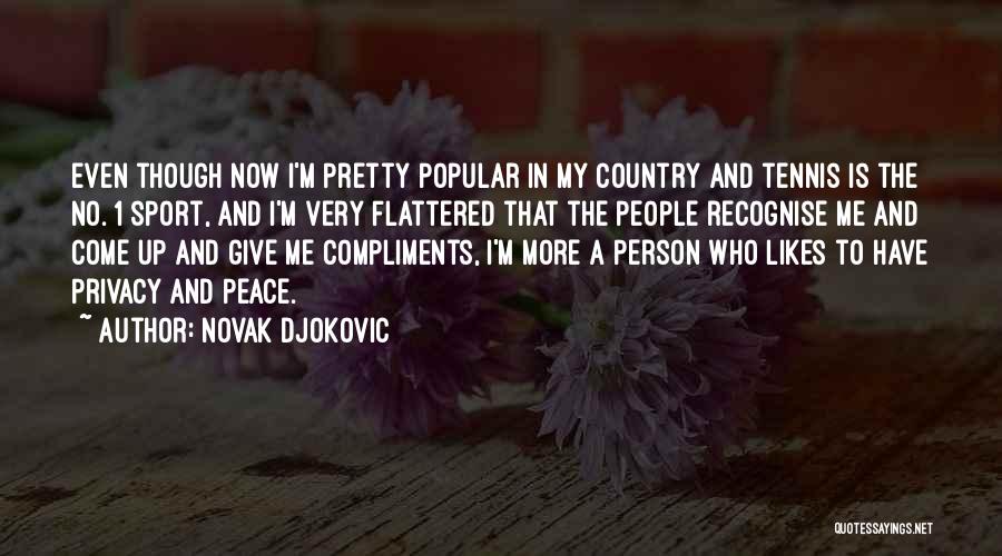 Flattered Quotes By Novak Djokovic