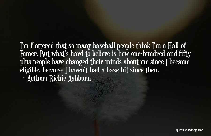 Flattered Quotes By Richie Ashburn