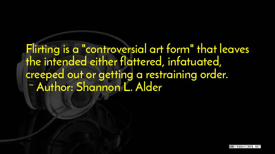 Flattered Quotes By Shannon L. Alder