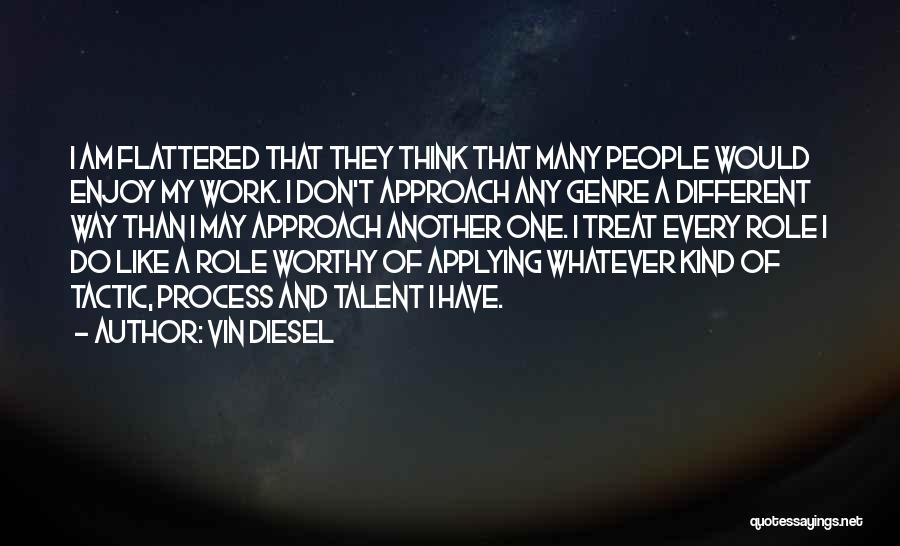 Flattered Quotes By Vin Diesel