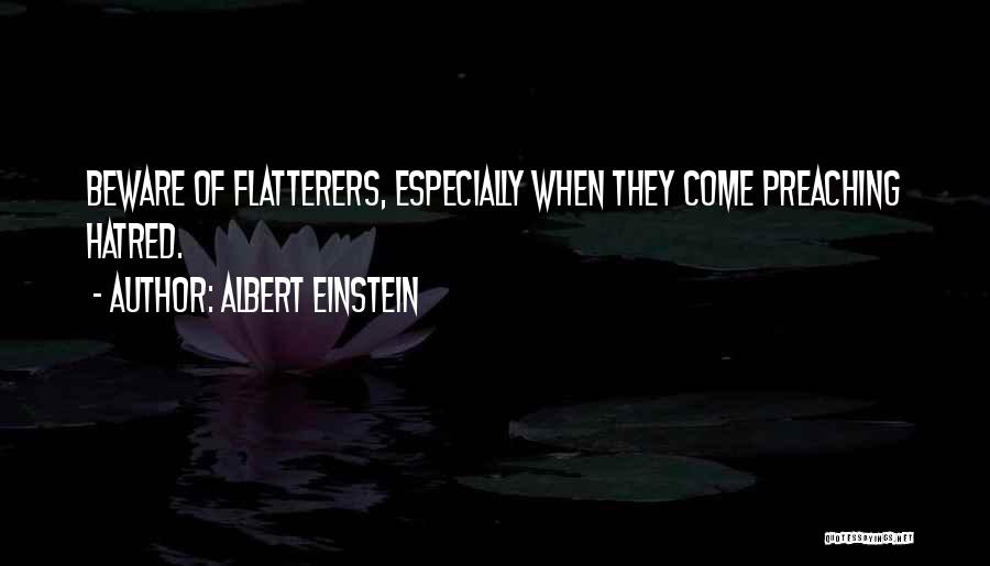 Flatterers Quotes By Albert Einstein