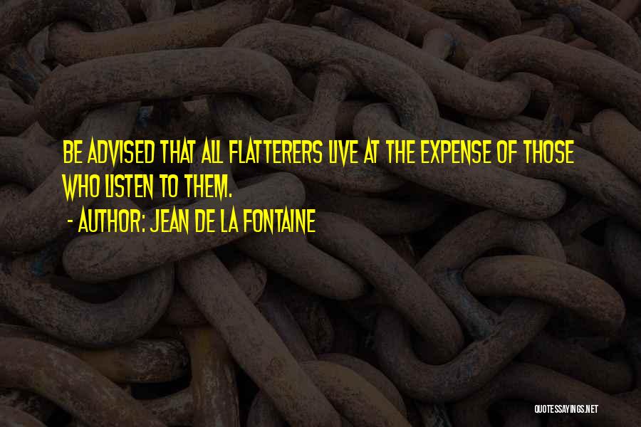 Flatterers Quotes By Jean De La Fontaine