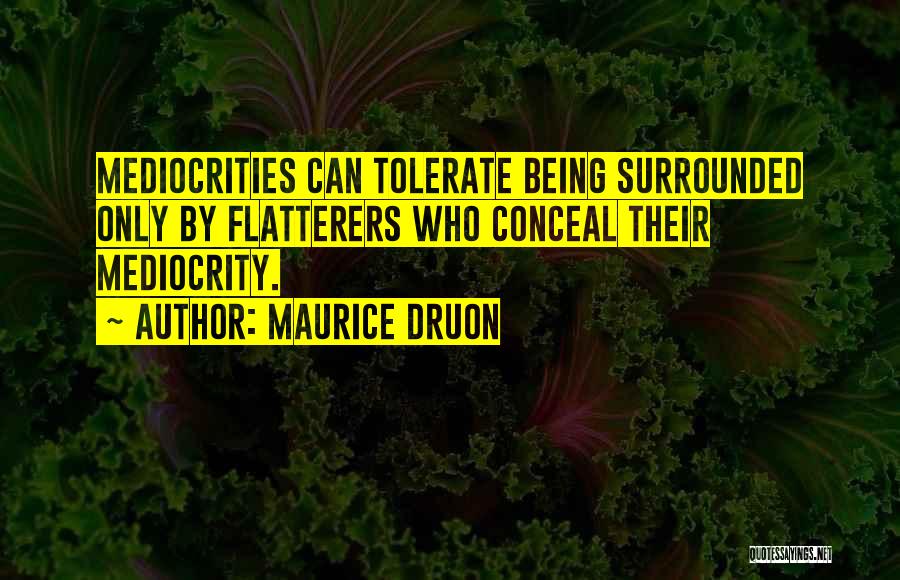 Flatterers Quotes By Maurice Druon