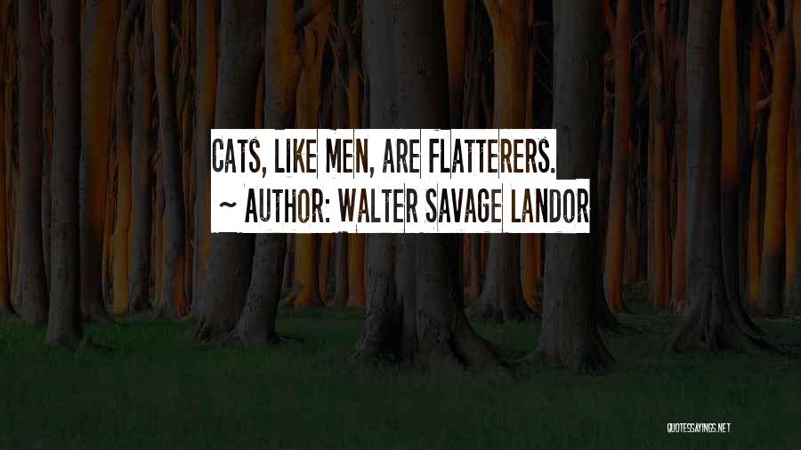 Flatterers Quotes By Walter Savage Landor