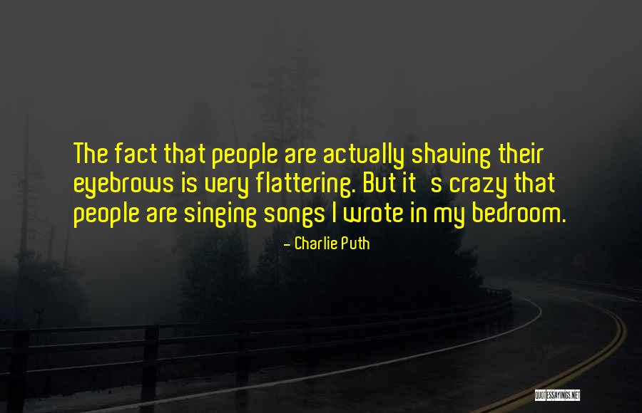 Flattering Quotes By Charlie Puth