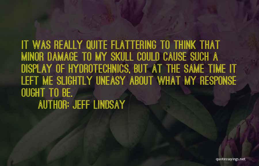 Flattering Someone Quotes By Jeff Lindsay