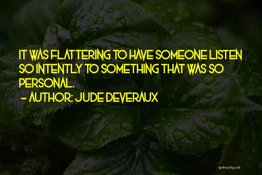 Flattering Someone Quotes By Jude Deveraux