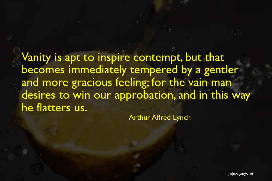 Flatters Quotes By Arthur Alfred Lynch Flatters Quotes By Arthur Alfred Lynch