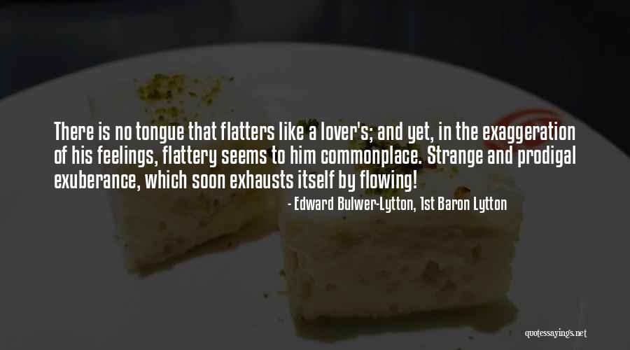 Flatters Quotes By Edward Bulwer-Lytton, 1st Baron Lytton Flatters Quotes By Edward Bulwer-Lytton, 1st Baron Lytton
