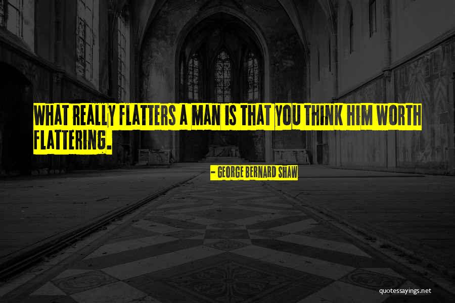 Flatters Quotes By George Bernard Shaw Flatters Quotes By George Bernard Shaw