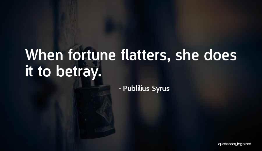 Flatters Quotes By Publilius Syrus Flatters Quotes By Publilius Syrus