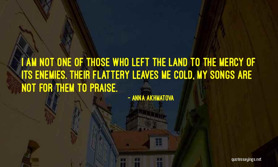 Flattery And Praise Quotes By Anna Akhmatova