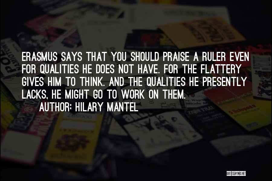 Flattery And Praise Quotes By Hilary Mantel