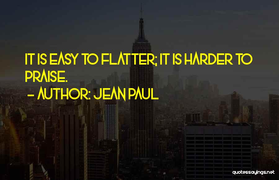 Flattery And Praise Quotes By Jean Paul