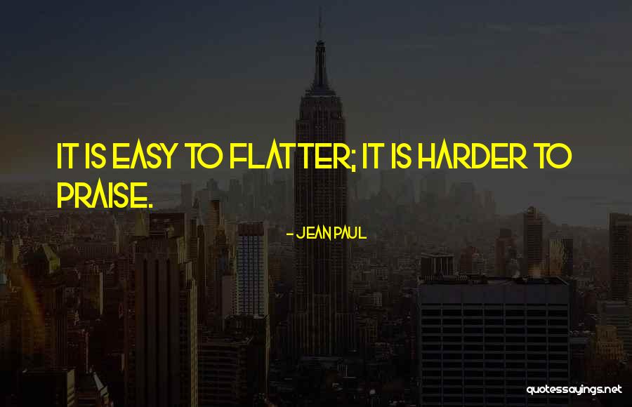 Flattery And Praise Quotes By Jean Paul Flattery And Praise Quotes By Jean Paul