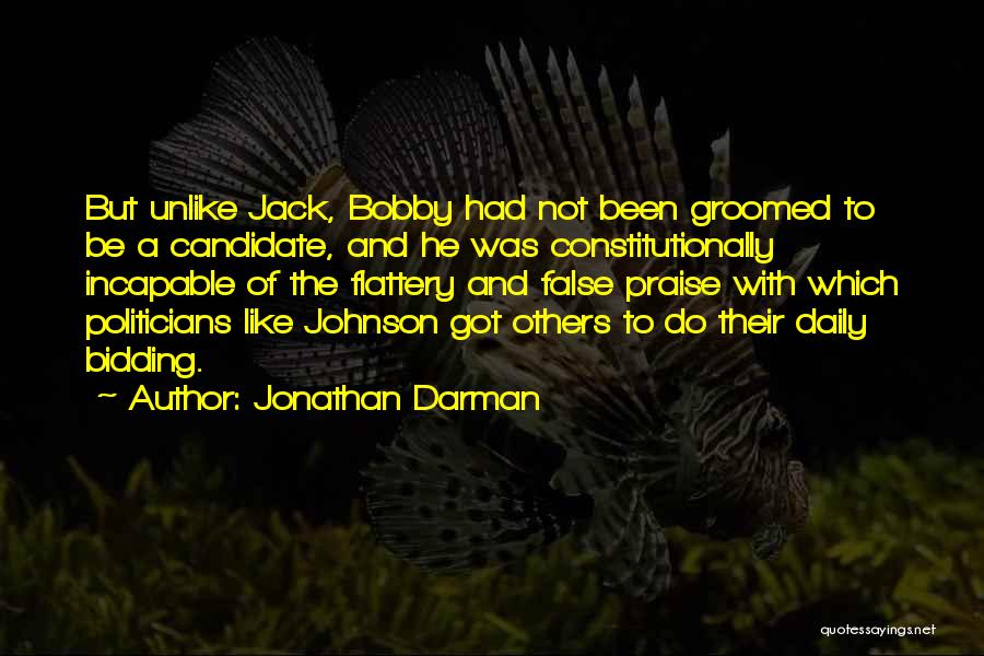 Flattery And Praise Quotes By Jonathan Darman