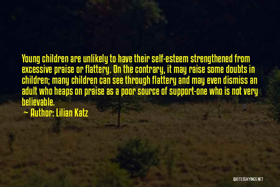 Flattery And Praise Quotes By Lilian Katz