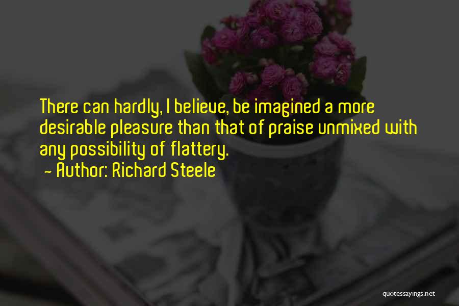 Flattery And Praise Quotes By Richard Steele