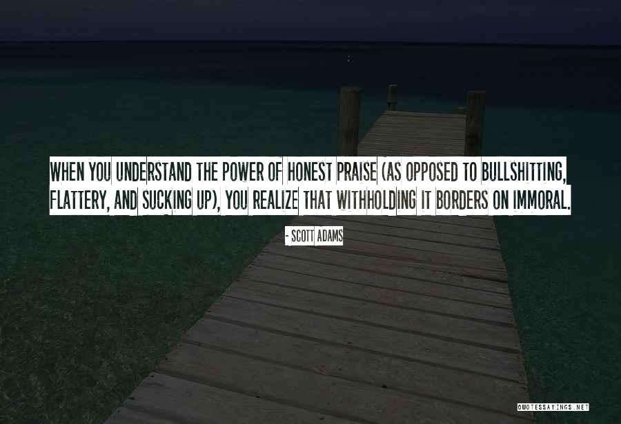 Flattery And Praise Quotes By Scott Adams Flattery And Praise Quotes By Scott Adams