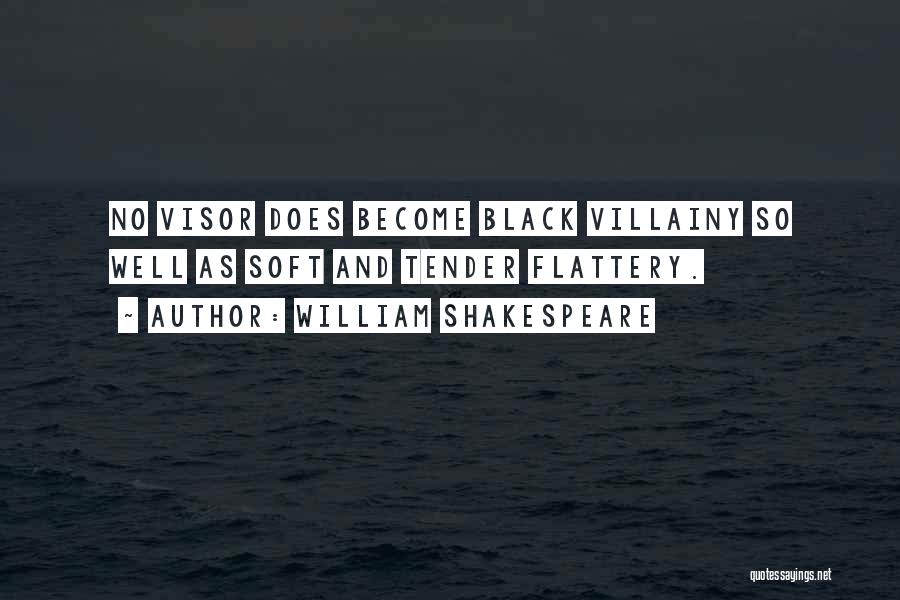 Flattery Shakespeare Quotes By William Shakespeare